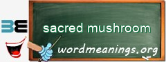 WordMeaning blackboard for sacred mushroom